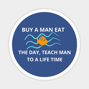 Joe Biden, Buy a man eat fish the day teach man to life time Magnet